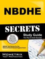 Nbdhe Secrets Study Guide: Nbdhe Test Review for the National Board Dental Hygiene Exam edito da MOMETRIX MEDIA LLC