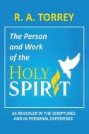 The Person and Work of the Holy Spirit di R. A. Torrey edito da Waymark Books