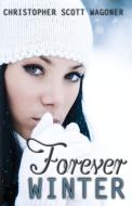 Forever Winter di Christopher Scott Wagoner edito da Omnific Publishing