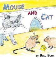 Mouse and Cat di Bill Burt edito da Llumina Press