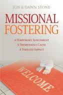 Missional Fostering di Stone Dawn Stone, Stone Jon Stone edito da Credo House Publishers