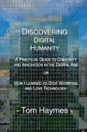 Discovering Digital Humanity di Tom Haymes edito da ATBOSH Media Ltd.