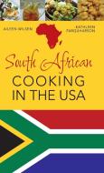 South African Cooking in the USA di Aileen Wilsen edito da Echo Point Books & Media