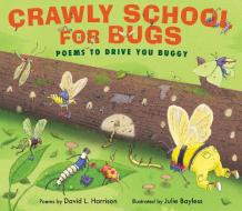 Crawly School For Bugs di David Harrison edito da Highlights Press