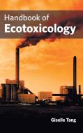 Handbook Of Ecotoxicology edito da Foster Academics
