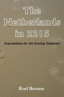 The Netherlands In 2215 di Roel Beenen edito da Publishamerica