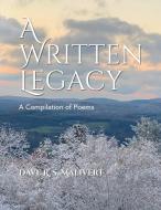 A WRITTEN LEGACY - A Compilation of Poems di Dave R. S. Malivert edito da Total Publishing And Media