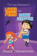 The Scary Adventures of Lucky Penny and Danny Disaster di Paige Thompson edito da Book Venture Publishing LLC