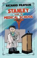 Stanley Goes to Medical School di Richard Prayson edito da Gatekeeper Press
