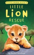 Little Lion Rescue di Rachel Delahaye edito da TIGER TALES