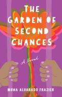 The Garden Of Second Chances di Mona Alvarado Frazier edito da SparkPress