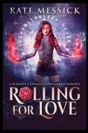 Rolling For Love di Kate Messick edito da Blurb