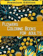 Flowers Coloring Books for Adults di Nisclaroo edito da ONLY1MILLION INC