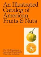 Illustrated Catalogue Of American Fruits di ADAM LEITH GOLLNER edito da Distributed Art Publishers