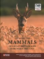 Atlas Of The Mammals Of Great Britain And Northern Ireland di Derek Crawley, Frazer Coomber, Laura Kubasiewicz edito da Pelagic Publishing