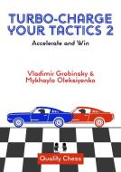 Turbo-Charge Your Tactics 2 di Mykhaylo Oleksiyenko, Vladimir Grabinsky edito da Quality Chess