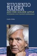 Eugenio Barba And The Golden Apple di Diana Cosma edito da The Choir Press