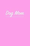 Dog Mom: Pocket Gift Notebook for Dog and Puppy Lovers di Critter Lovers Creations edito da INDEPENDENTLY PUBLISHED