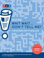 More Wait Wait...Don't Tell Me! Crossword Puzzles di Chris Adams, Benjamin Tausig, Emmett Quigley edito da CHRONICLE BOOKS