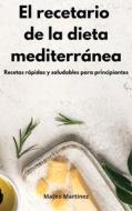 El recetario de la dieta mediterránea di Mateo Martinez edito da Mateo Martinez