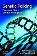 Genetic Policing di Robin Williams, Paul (University of Durham) Johnson edito da Taylor & Francis Ltd