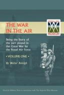 War in the Air. Being the Story of the Part Played in the Great War by the Royal Air Force. Volume One. di Walter Raleigh, Walter Raleigh Sir Walter Raleigh edito da NAVAL & MILITARY PR