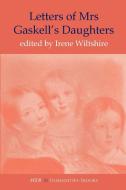 Letters of Mrs Gaskell's Daughters di Irene Wiltshire edito da Humanities-Ebooks