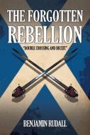 The Forgotten Rebellion di Benjamin Rudall edito da Austin Macauley Publishers