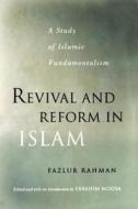Revival and Reform in Islam: A Study of Islamic Fundamentalism di Fazlur Rahman, Ebrahim Moosa edito da ONEWORLD PUBN