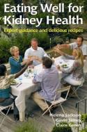 Eating Well for Kidney Health di Helena Jackson edito da Class Publishing