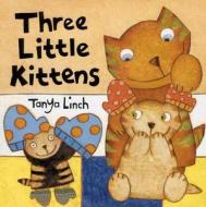 Three Little Kittens di Tanya Linch edito da Gullane Children's Books
