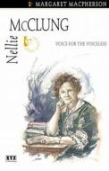 Nellie McClung: Voice for the Voiceless di Margaret Macpherson edito da DUNDURN PR LTD