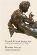 French Bronze Sculpture: 16th-18th Century Materials and Techniques edito da Archetype Publications