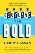 Scotland The Bold di Gerry Hassan edito da Freight Books
