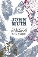 The Story of my Boyhood and Youth di John Muir edito da Vertebrate Publishing
