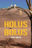 Holus Bolus di James Garton edito da MoshPit Publishing
