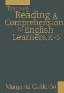 Teaching Reading & Comprehension to English Learners, K-5 di Margarita Calderon edito da SOLUTION TREE