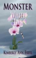 Monster White Lies di Kimberly Ann Freel edito da CMP PUB