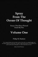 Spray From The Ocean Of Thought di PHILIP M. HUDSON edito da Lightning Source Uk Ltd