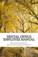 Dental Office Employee Manual: Policies & Procedures di Dr Lovell, Dr Schwindt edito da Singularis
