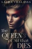 The Queen of All That Dies di Laura Thalassa edito da Lavabrook Publishing Group