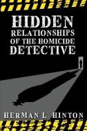 Hidden Relationships of the Homicide Detective di Herman L. Hinton edito da TOPLINK PUB LLC