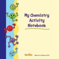 My Chemistry Activity Notebook di Rebecca Woodbury edito da Real Science-4-Kids