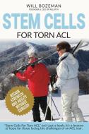 Stem Cells For Torn ACL di Will Bozeman edito da Storyfire Ltd