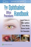 The Ophthalmic Office Procedures Handbook di Nathan Robert Lighthizer, Richard Castillo, Selina McGee, Karl Stonecipher dba Physicians Protocol edito da Wolters Kluwer Health