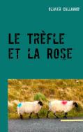 Le Trèfle et la Rose di Olivier Calluaud edito da Books on Demand