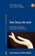 Des lieux de soin di Dorothée Laure, Jean-Pascal Farges edito da Books on Demand