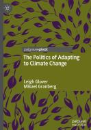 The Politics Of Adapting To Climate Change di Leigh Glover, Mikael Granberg edito da Springer Nature Switzerland Ag