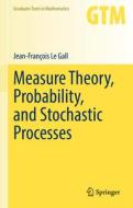 Measure Theory, Probability, And Stochastic Processes di Jean-Francois Le Gall edito da Springer International Publishing AG