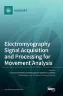 Electromyography Signal Acquisition and Processing for Movement Analysis edito da MDPI AG